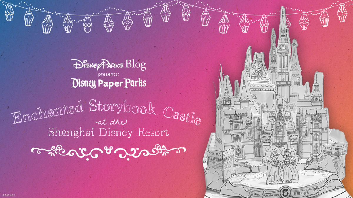 Video Build Your Own Model Of Enchanted Storybook Castle From Shanghai Disneyland With Disney Paper Parks Printable Activity Wdw News Today